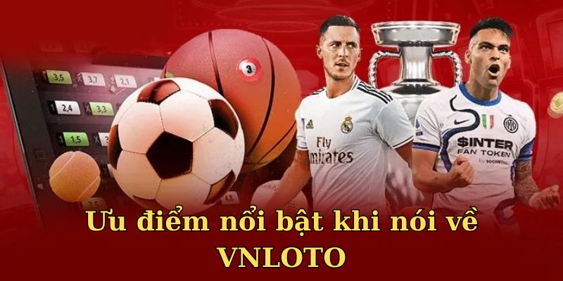 Ưu điểm nổi bật tại nhà cái mà bạn được tận hưởng